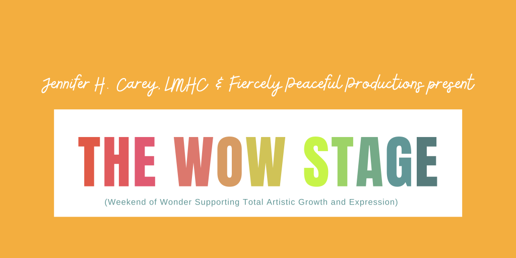 Jennifer Carey and fiercely peaceful productions presents The Wow Stage ((Weekend of Wonder Supporting Total Artistic Growth and Expression)